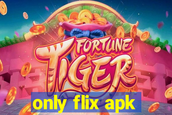 only flix apk